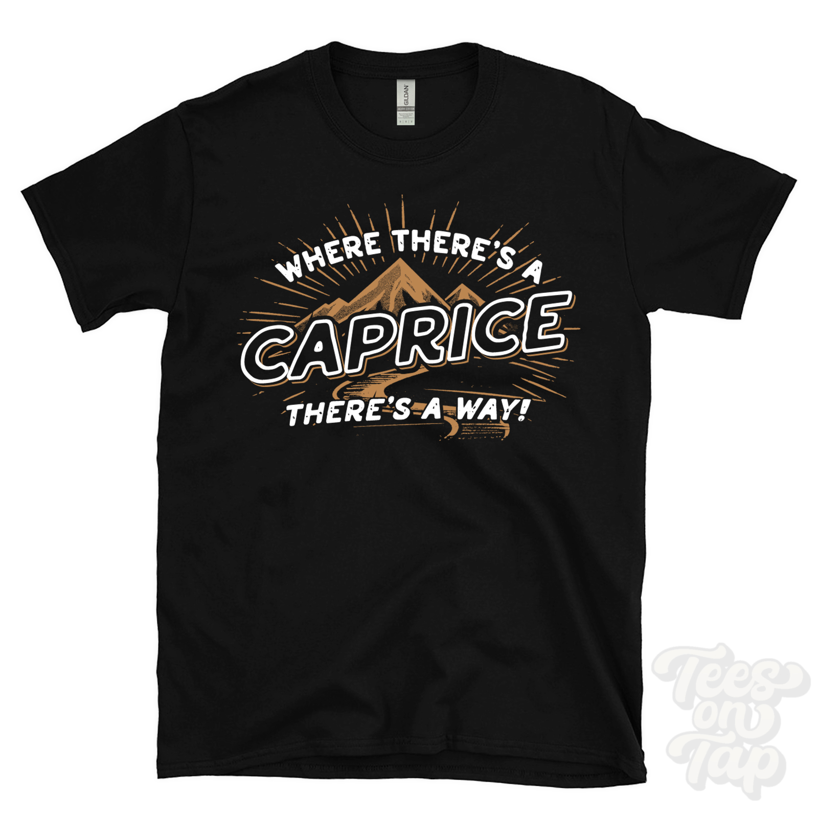 WHERE THERE’S A CAPRICE… T-SHIRT name surname funny family gift idea